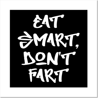 Eat smart, don't fart Posters and Art